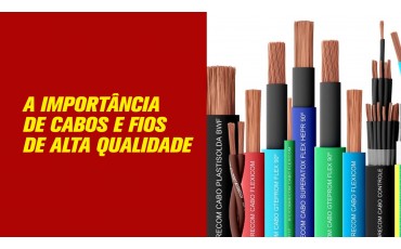 A Importância de Cabos e Fios de Alta Qualidade